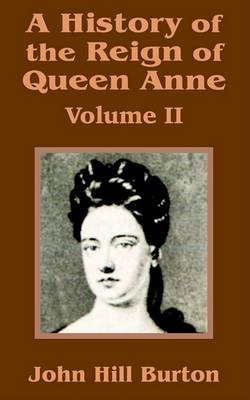 Book cover for A History of the Reign of Queen Anne (Volume Two)