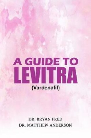 Cover of A GUIDE TO LEVITRA (Verdenafil)