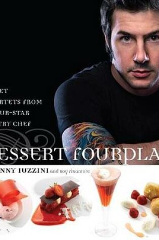Cover of Dessert Fourplay: Sweet Quartets from a Four-Star Pastry Chef