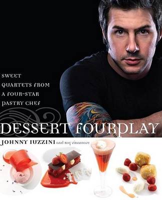 Book cover for Dessert Fourplay: Sweet Quartets from a Four-Star Pastry Chef