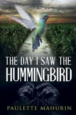 Cover of The Day I Saw the Hummingbird