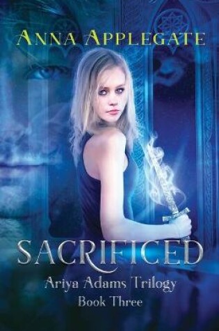 Cover of Sacrificed (Book 3 in the Ariya Adams Trilogy)