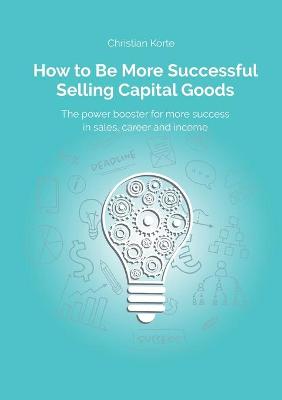 Book cover for How to Be More Successful Selling Capital Goods