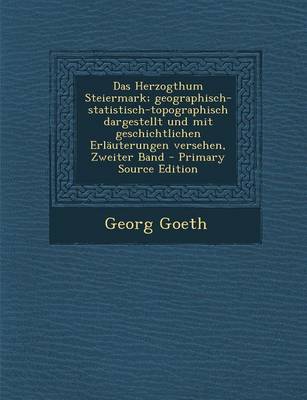 Book cover for Das Herzogthum Steiermark; Geographisch-Statistisch-Topographisch Dargestellt Und Mit Geschichtlichen Erlauterungen Versehen, Zweiter Band - Primary S