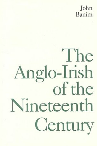 Cover of The Anglo-Irish of the Nineteenth Century