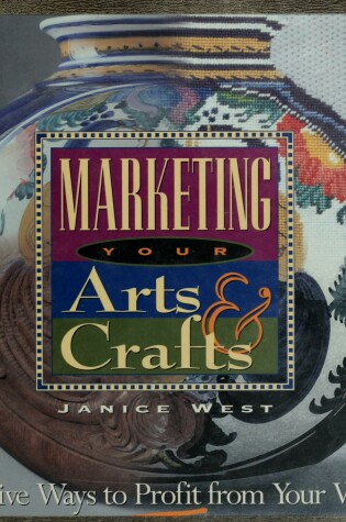 Cover of Marketing Your Arts & Crafts