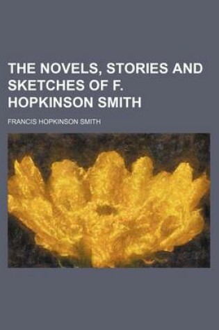 Cover of The Novels, Stories and Sketches of F. Hopkinson Smith (Volume 16)