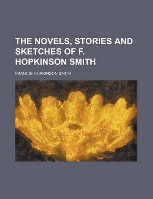 Book cover for The Novels, Stories and Sketches of F. Hopkinson Smith (Volume 16)