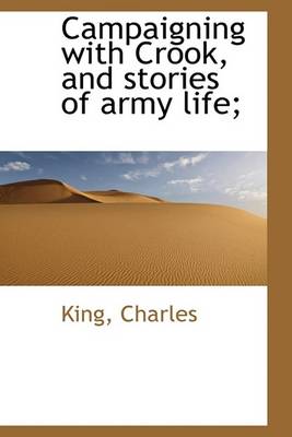 Book cover for Campaigning with Crook, and Stories of Army Life;