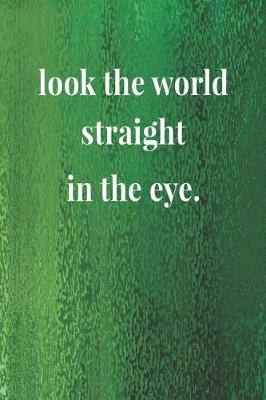 Book cover for Look The World Straight In The Eye