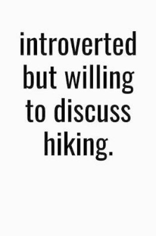 Cover of Introverted But Willing To Discuss Hiking