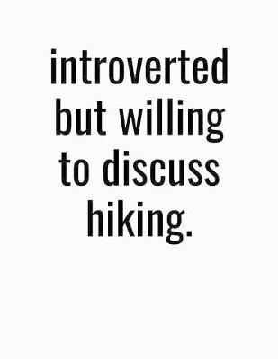 Book cover for Introverted But Willing To Discuss Hiking