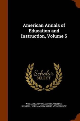 Cover of American Annals of Education and Instruction, Volume 5