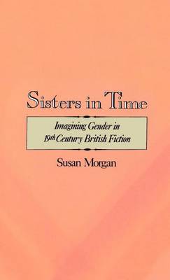 Book cover for Sisters in Time: Imagining Gender in Nineteenth-Century British Fiction