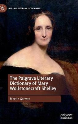 Book cover for The Palgrave Literary Dictionary of Mary Wollstonecraft Shelley