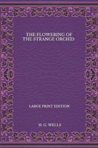 Cover of The Flowering Of The Strange Orchid - Large Print Edition