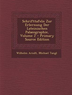 Book cover for Schrifttafeln Zur Erlernung Der Lateinischen Palaeographie, Volume 2 - Primary Source Edition