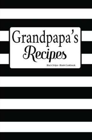 Cover of Grandpapa's Recipes Black Stripe Blank Cookbook