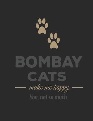 Book cover for Bombay Cats Make Me Happy You Not So Much