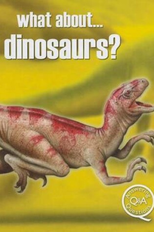 Cover of What About... Dinosaurs?