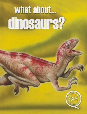 Cover of What About... Dinosaurs?