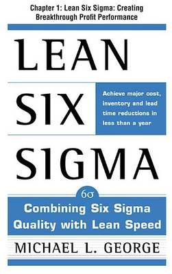 Book cover for Lean Six SIGMA, Chapter 1 - Lean Six SIGMA: Creating Breakthrough Profit Performance