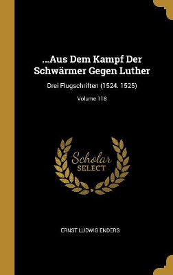 Book cover for ...Aus Dem Kampf Der Schwärmer Gegen Luther