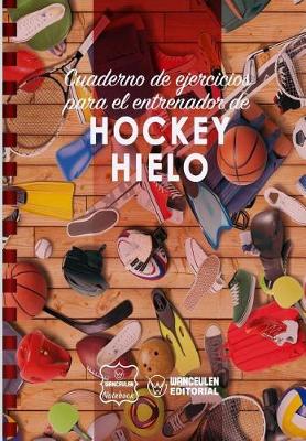 Book cover for Cuaderno de Ejercicios para el Entrenador de Hockey Hielo