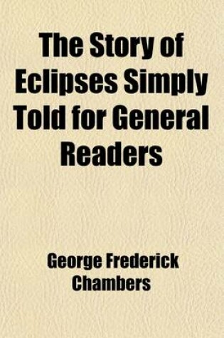 Cover of The Story of Eclipses Simply Told for General Readers