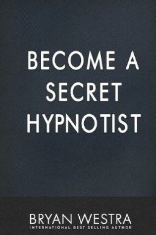 Cover of Become A Secret Hypnotist
