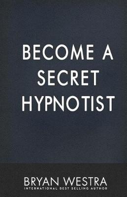 Book cover for Become A Secret Hypnotist