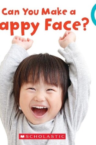 Cover of Can You Make a Happy Face? (Rookie Toddler)