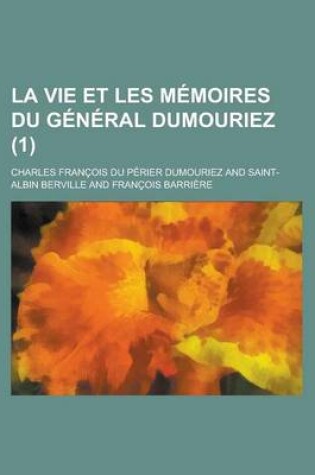 Cover of La Vie Et Les Memoires Du General Dumouriez (1)