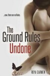 Book cover for The Ground Rules: Undone (Book 3)