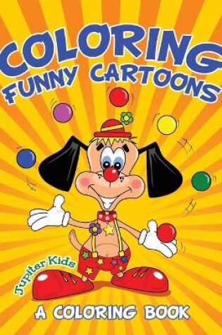 Cover of Coloring Funny Cartoons (A Coloring Book)