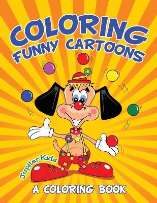 Book cover for Coloring Funny Cartoons (A Coloring Book)