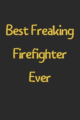 Book cover for Best Freaking Firefighter Ever