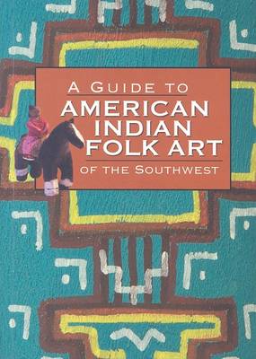 Book cover for A Guide to American Indian Folk Art of the Southwest