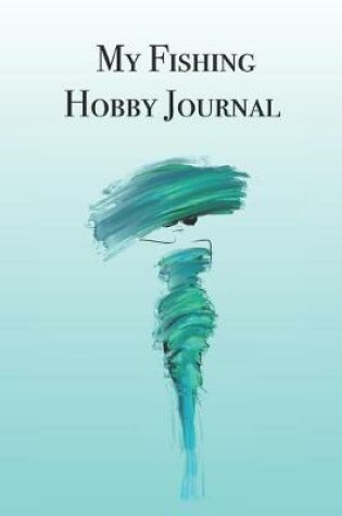 Cover of My Fishing Hobby Journal