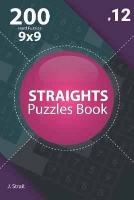 Book cover for Straights - 200 Hard Puzzles 9x9 (Volume 12)