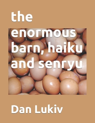 Book cover for The enormous barn, haiku and senryu