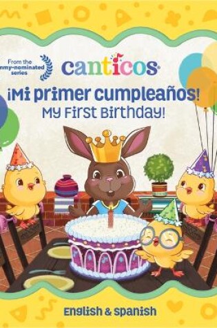 Cover of Canticos �Mi Primer Cumplea�os! / My First Birthday! (Bilingual)