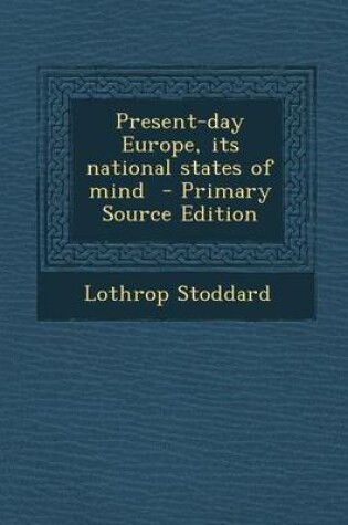 Cover of Present-Day Europe, Its National States of Mind - Primary Source Edition