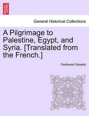 Book cover for A Pilgrimage to Palestine, Egypt, and Syria. [Translated from the French.]