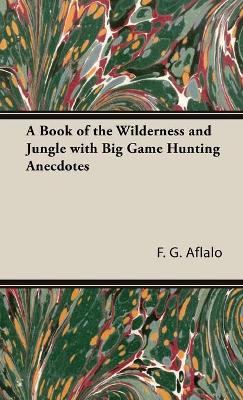 Cover of A Book of the Wilderness and Jungle with Big Game Hunting Anecdotes