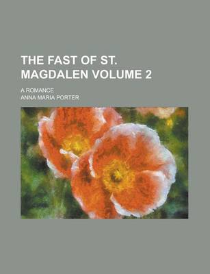 Book cover for The Fast of St. Magdalen; A Romance Volume 2