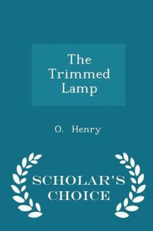 Cover of The Trimmed Lamp - Scholar's Choice Edition