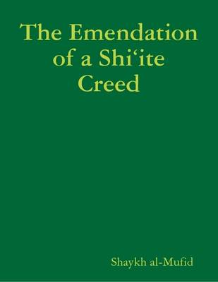 Book cover for The Emendation of a Shi'ite Creed