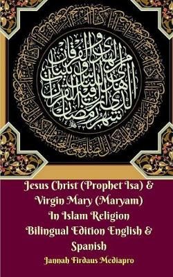Book cover for Jesus Christ (Prophet Isa) and Virgin Mary (Maryam) In Islam Religion Bilingual Edition English and Spanish