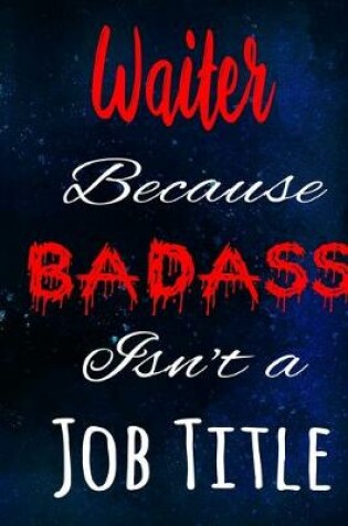 Cover of Waiter Because Badass Isn't a Job Title